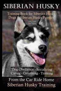 Siberian Husky Training Book for Siberian Husky Dogs and Siberian Husky Puppies By D!G THIS DOG Training