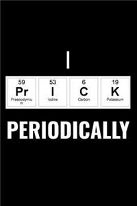 I Prick Periodically