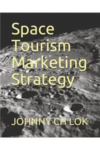 Space Tourism Marketing Strategy