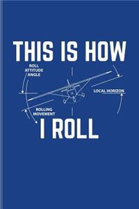 This Is How I Roll