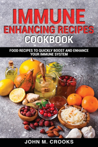 Immune Enhancing Recipes Cookbook