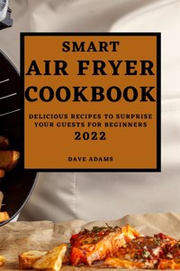 Smart Air Fryer Cookbook 2022