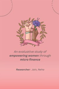 evaluative study of empowering women through micro finance