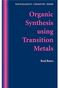 Organic Synthesis Using Transition Metals
