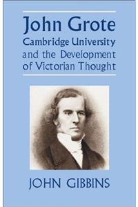 John Grote, Cambridge University and the Development of Victorian Thought