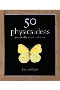 50 Physics Ideas You Really Need to Know
