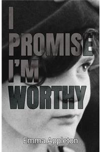 I Promise I'm Worthy
