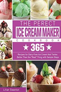 The Perect Ice Cream Maker Cookbook