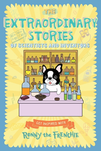 Extraordinary Stories of Scientists and Inventors