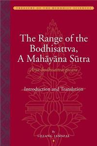 The Range of the Bodhisattva (Ārya-Bodhisattva-Gocara): A Mahayana Sutra