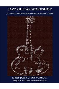 Jazz Guitar workshop - 12 key jazz guitar workout Major & Melodic Minor Edition