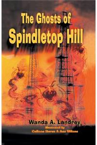 The Ghosts of Spindletop Hill