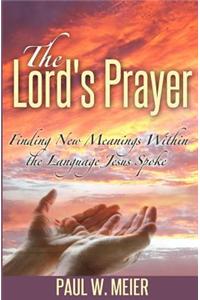 The Lord's Prayer: Finding New Meanings Within the Language Jesus Spoke