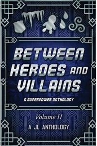Between Heroes and Villains