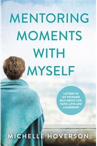 Mentoring Moments with Myself