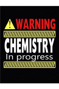 Warning Chemistry In Progress