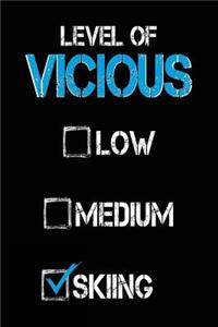 Level of Vicious Low Medium Skiing