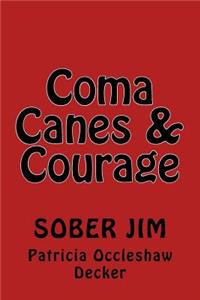 Coma, Courage & Canes