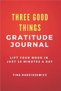 Three Good Things Gratitude Journal