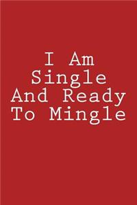 I Am Single And Ready To Mingle