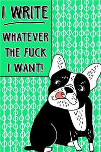 Journal Notebook Rude French Bulldog I Write Whatever The Fuck I Want! - Abstract Pattern Green