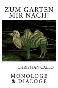 Zum Garten. Mir nach!