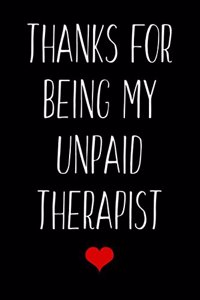 Thanks For Being My Unpaid Therapist