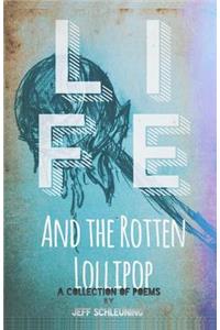 Life and the Rotten Lollipop