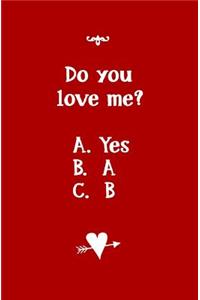 Do You Love Me? A. Yes B. A C. B