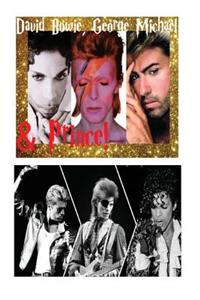 David Bowie, George Michael & Prince!: Ziggy Stardust, Wham! & Purple Rain!: Ziggy Stardust, Wham! & Purple Rain!