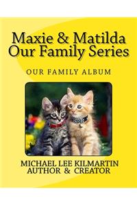 Maxie & Matilda Our Family Series