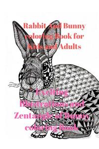 Rabbit and Bunny Coloring Book for Kids and Adults: Exciting Illustrations and Zentangle of Bunny Coloring Book