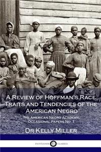 A Review of Hoffman's Race Traits and Tendencies of the American Negro - The American Negro Academy. Occasional Papers No. 1