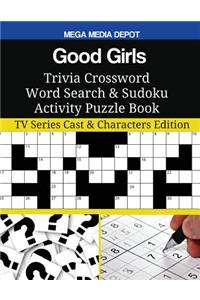 Good Girls Trivia Crossword Word Search & Sudoku Activity Puzzle Book: TV Series Cast & Characters Edition