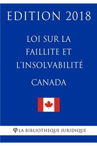 Loi sur la faillite et l'insolvabilité (Canada) - Edition 2018