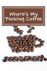 Where's My Fucking Coffee