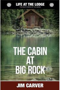 The Cabin at Big Rock