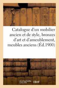 Catalogue d'Un Mobilier Ancien Et de Style, Bronzes d'Art Et d'Ameublement, Meubles Anciens: Marbres, Vins Fins Et Ordinaires