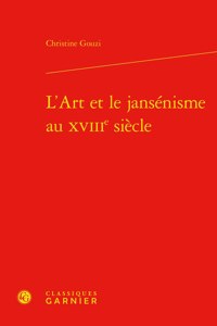 L'Art Et Le Jansenisme Au Xviiie Siecle
