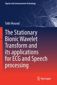 Stationary Bionic Wavelet Transform and Its Applications for ECG and Speech Processing