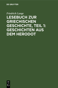 Lesebuch Zur Griechischen Geschichte, Teil 1: Geschichten Aus Dem Herodot
