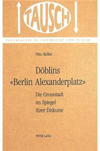 Doeblins 'Berlin, Alexanderplatz': Die Grossstadt Im Spiegel Ihrer Diskurse