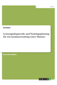 Leistungsdiagnostik und Trainingsplanung für ein Ausdauertraining eines Mannes