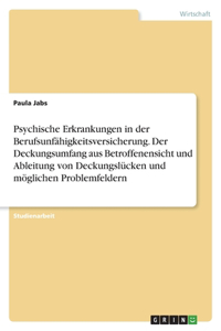 Psychische Erkrankungen in der Berufsunfähigkeitsversicherung. Der Deckungsumfang aus Betroffenensicht und Ableitung von Deckungslücken und möglichen Problemfeldern