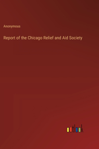 Report of the Chicago Relief and Aid Society