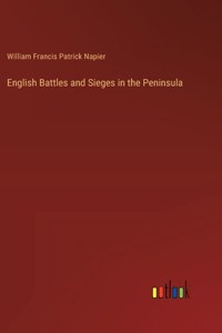 English Battles and Sieges in the Peninsula
