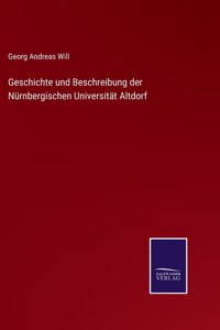 Geschichte und Beschreibung der Nürnbergischen Universität Altdorf