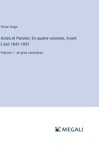 Actes et Paroles; En quatre volumes, Avant L'exil 1841-1851