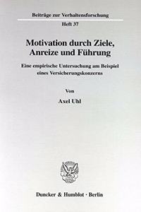 Motivation Durch Ziele, Anreize Und Fuhrung