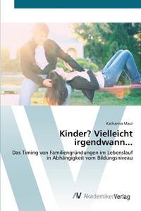 Kinder? Vielleicht irgendwann...